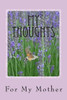 My Thoughts : For My Mother