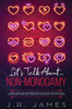Let'S Talk About... Non-Monogamy : Questions And Conversation Starters For Couples Exploring Open Relationships, Swinging, Or Polyamory