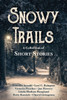 Snowy Trails : A Collection Of Short Stories