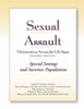 Sexual Assault Victimization Across The Life Span: Special Settings And Survivor Populations