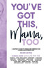 You'Ve Got This, Mama, Too: A Mother'S Guide To Embracing Imperfection & Living An Authentic Life