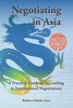 Negotiating In Asia : A Practical Guide To Succeeding In International Negotiations