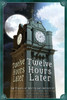 Twelve Hours Later : 24 Tales Of Myth And Mystery