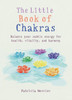 Little Book Of Chakras : Balance Your Energy Centers For Health, Vitality And Harmony