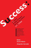 Success : Que Hacer (Y Dejar De Hacer) Para Ser Más Exitoso En Tu Trabajo