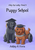 Puppy School : Abby The Labby: Book 5