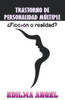 Trastorno De Personalidad Multiple : Ficcion O Realidad