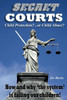 Secret Courts : Child Protection Or Child Abuse? How And Why 'The System' Is Failing Our Children!