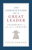 The Constitution Of A Great Leader : Leadership In The 21St Century