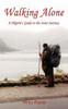Walking Alone : A Pilgrim'S Guide To The Inner Journey