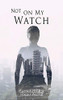Not On MY Watch: Second Edition - Paperback