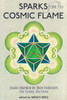Sparks From The Cosmic Flame : Essays Inspired By Dion Fortune'S The Cosmic Doctrine