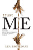 Trust Me : Restore Belief & Confidence In An Uncertain World