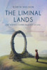The Liminal Lands : One Woman'S Journey In Search Of Soul