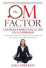 The Om Factor: A Woman'S Spiritual Guide To Leadership
