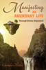 Manifesting An Abundant Life : Through Divine Alignment