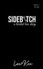Sidebitch : A Twisted Love Story