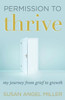 Permission To Thrive : My Journey From Grief To Growth