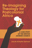 Re-Imagining Theology For Postcolonial Africa : A Case Study Of The Kenyan Akurinu Church