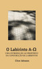 O Labirinto A-O: Uma Introdução Ao Propósito Da Construção De Labirintos