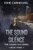 The Sound Of Silence : A Dystopian Fantasy Saga