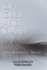 Of Dusk And Dawn: The Beautiful Truth