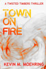 Town On Fire : A Twisted Timbers Thriller