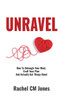 Unravel: How To Untangle Your Mind, Craft Your Plan And Actually Get Things Done!