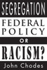 Segregation : Federal Policy Or Racism?