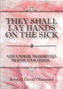 They Shall Lay Hands On The Sick : God'S Power Transmitted Through Your Hands