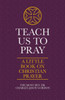 Teach Us To Pray: A Little Book On Christian Prayer