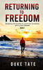 Return To Freedom: Breaking The Bonds Of Chemical Sensitivities And Lyme Disease
