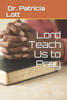 Lord Teach Us To Pray