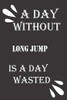 A day without long jump is a day wasted