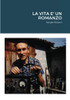LA VITA E' UN ROMANZO (Italian Edition)