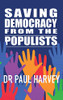 Saving Democracy From The Populists