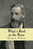 What'S Bred In The Bone