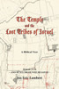 The Temple And The Lost Tribes Of Israel : A Biblical View