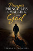 Prayer Principles For Walking With God