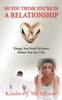 So You Think You'Re In A Relationship : Things You Need To Know Before You Say I Do