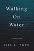 Walking On Water : A Collection Of Poems