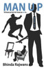 Man Up : Not Because You Have To But Because You Want To...