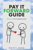 Pay It Forward Guide : Inspired By Pay It Forward Hearts