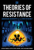 Theories Of Resistance : Anarchism, Geography, And The Spirit Of Revolt