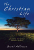 The Christian Life : Discovering Your Spiritual Inheritance In Christ
