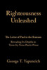 Righteousness Unleashed : The Letter Of Paul To The Romans Revealing Its Depths In Verse-By-Verse Poetic Prose