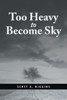 Too Heavy To Become Sky