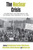 The Nuclear Crisis : The Arms Race, Cold War Anxiety, And The German Peace Movement Of The 1980S