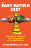 The Easy Eating Diet : Make Healthy Eating Easy And Lose The Weight And Food Guilt Forever!