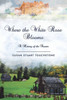 Where The White Rose Blooms : A History Of The Stuarts